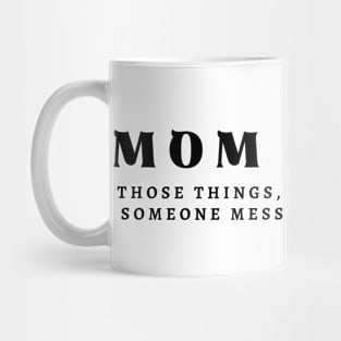 Mom Balls Those Things You Develop When Someone Messes With Your Kid Mug